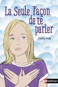 Cathy Ytak - Frédéric Rébéna(Illustrations) - La seule façon de te parler