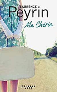 Couverture du livre Ma chérie - Laurence Peyrin