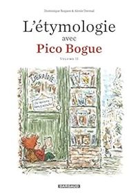 Couverture du livre L'étymologie avec Pico Bogue - Dominique Roques - Alexis Dormal