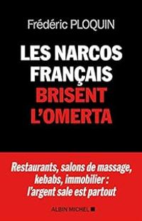 Frederic Ploquin - Les Narcos français brisent l'omerta