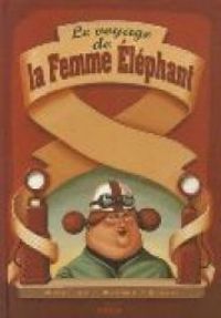 Manuela Salvi - Maurizio A C Quarello - Le voyage de la Femme Elephant