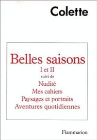 Sidonie Gabrielle Colette - Belles saisons I et II 