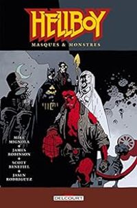 James Robinson - Mike Mignola - Scott Benefield - Masques & Monstres