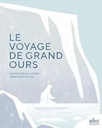 Couverture du livre Le voyage de Grand Ours - Nadine Brun Cosme