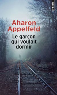 Couverture du livre Le Garçon qui voulait dormir - Aharon Appelfeld