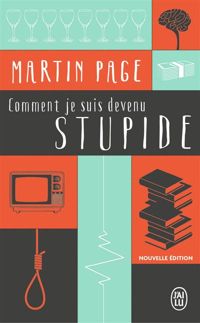 Martin Page - Comment je suis devenu stupide