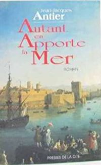 Couverture du livre Autant en apporte la mer - Jean Jacques Antier