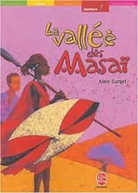 Alain Surget - Wahib Chehata - La vallée des Masaï