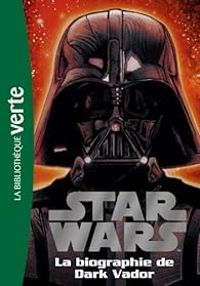 Couverture du livre Star Wars 02 - Biographie de Dark Vador - Nathalie Bru - Lucasfilm 