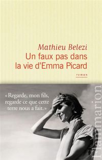 Couverture du livre Un faux pas dans la vie d'Emma Picard - Mathieu Belezi