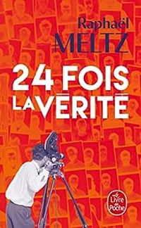 Raphal Meltz - 24 fois la vérité