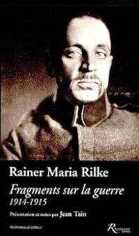 Rainer Maria Rilke - Fragments sur la guerre 1914-1915