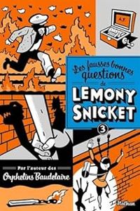 Daniel Handler - Les fausses bonnes questions de Lemony Snicket