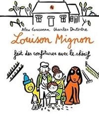 Couverture du livre Louison Mignon fait des confitures avec le shérif - Alex Cousseau - Charles Dutertre