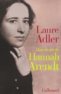 Couverture du livre Dans les pas de Hannah Arendt - Laure Adler