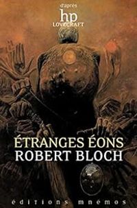 Robert Bloch - Etranges éons