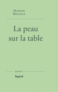 Marion Messina - La peau sur la table