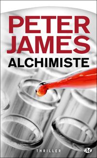 Peter James - Peter James, Tome : Alchimiste