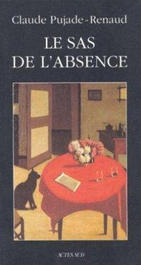 Claude Pujade-renaud - Le sas de l'absence précédé de La ventriloque