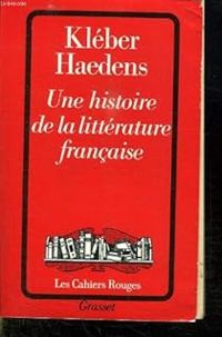 Kleber Haedens - Une histoire de la litterature française