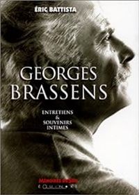 Couverture du livre Georges Brassens : Entretiens et souvenirs intimes - Eric Battista - Georges Brassens