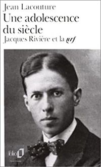 Couverture du livre Une adolescence du siècle. Jacques Rivière et la nrf - Jean Lacouture