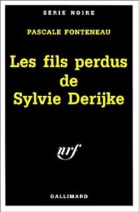 Pascale Fonteneau - Les fils perdus de Sylvie Derijke