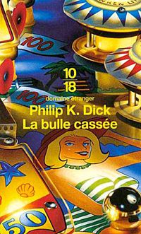 Philip K Dick - La bulle cassée