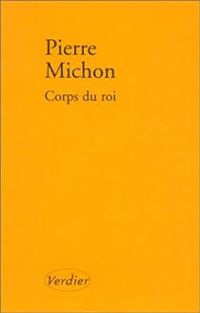 Pierre Michon - Corps du Roi - Prix Décembre 2002