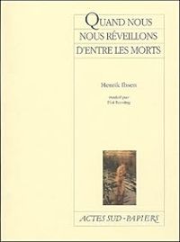 Couverture du livre Quand nous nous réveillons d'entre les morts - Henrik Ibsen