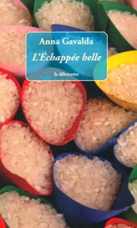 Couverture du livre L'Echappée belle - Anna Gavalda