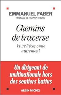 Couverture du livre Chemins de traverse - vivre l'économie autrement - Emmanuel Faber