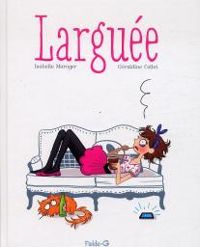 Couverture du livre Larguée - Isabelle Maroger - Geraldine Collet