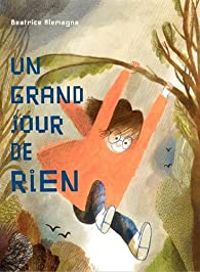 Beatrice Alemagna - Un grand jour de rien