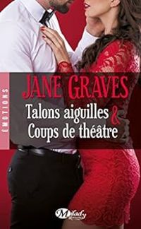 Jane Graves - Talons aiguilles & Coups de théâtre