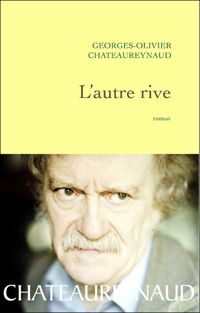 Georges-olivier Châteaureynaud - L'autre rive