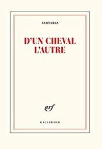  Bartabas - D'un cheval l'autre