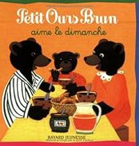 Marie Aubinais - Petit Ours Brun aime le dimanche