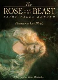 Francesca Lia Block - The Rose and the Beast