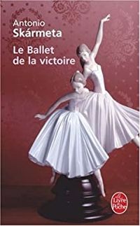 Antonio Skrmeta - Le Ballet de la victoire