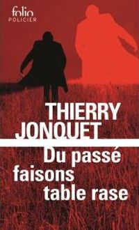 Thierry Jonquet - Du passé faisons table rase