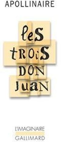 Guillaume Apollinaire - Les trois Don Juan