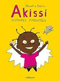 Marguerite Abouet - Mathieu Sapin - Akissi - Histoires pimentées (tomes 1 à 3)