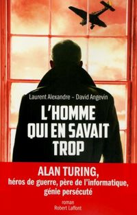 Laurent Alexandre - David Angevin - L'Homme qui en savait trop