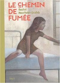 Couverture du livre Le chemin de fumée - Rachel Hausfater