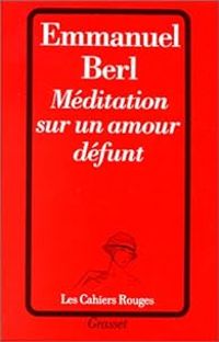 Couverture du livre Méditation sur un amour défunt - Emmanuel Berl