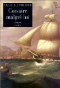 Couverture du livre Corsaire malgré lui - Cecil Scott Forester