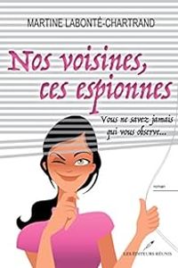 Martine Labonte Chartrand - Nos voisines, ces espionnes