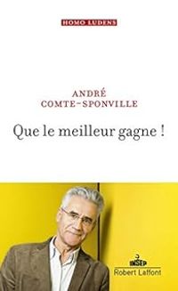 Andre Comte Sponville - Que le meilleur gagne !