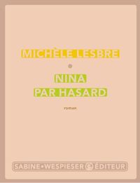 Michèle Lesbre - Nina par hasard